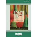 It's Up to You: A Practice to Change Your Life by Changing Your Mind [Standard Large Print 16 Pt Edition]