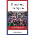 Trump and Trumpism: The Destructive Politics of American Fascism