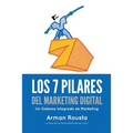 Los 7 Pilares Del Marketing Digital: Un Sistema Integrado de Marketing