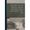 History of the Twenty-ninth Division, "Blue and Gray," 1917-1919