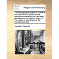 The distinguishing marks of a work of the spirit of God, applied to that uncommon operation that has lately appeared on the minds of many of the peopl