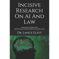 Incisive Research On AI And Law: Advanced Series On Artificial Intelligence (AI) And Law