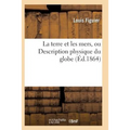 La terre et les mers, ou Description physique du globe. Edition 3
