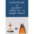 God's Words vs Lucifer's either/or - a simple choice