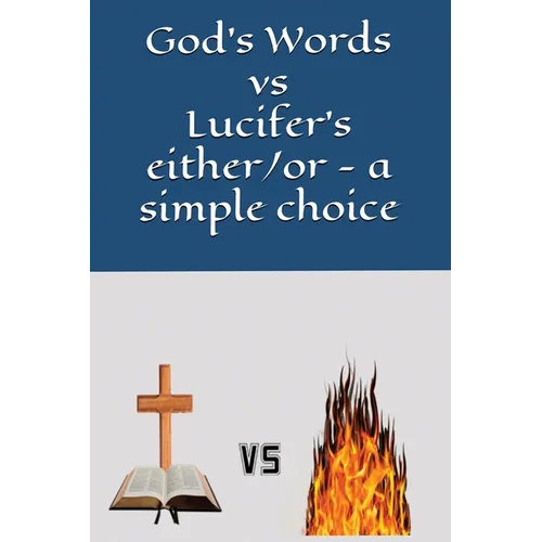 God's Words vs Lucifer's either/or - a simple choice