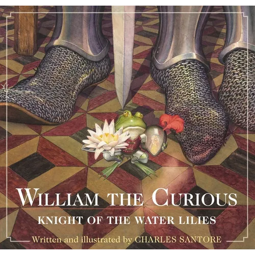 William the Curious: Knight of the Water Lilies: The Classic Edition