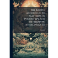 The Gospel According to Matthew, in Phonotypy and Heterotypy. Interlinear Ed