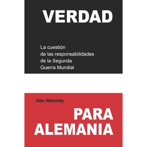 Verdad para Alemania: La cuestión de las responsabilidades de la Segunda Guerra Mundial