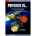 Physics is...: The Physicist Explores Attributes of Physics