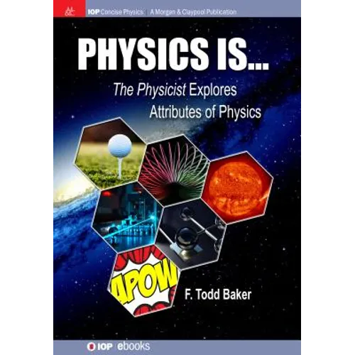 Physics is...: The Physicist Explores Attributes of Physics