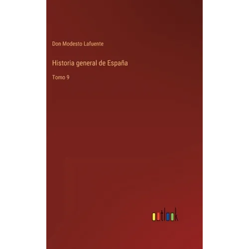 Historia general de España: Tomo 9