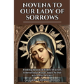 Novena to Our Lady of Sorrows: Finding Solace In Times Of Grief; A Devotional Prayer Book To Our Sorrowful Mother