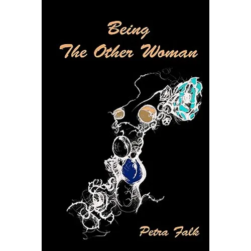 Being The Other Woman: The complete handbook for every woman in love with a married man