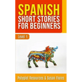 Spanish Short Stories for Beginners: Level 1 - Audio and English Translation Available