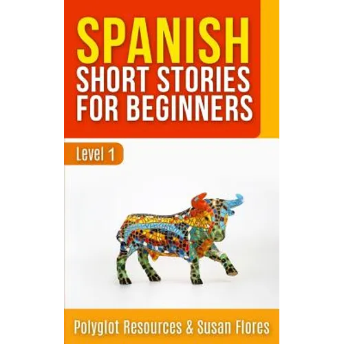 Spanish Short Stories for Beginners: Level 1 - Audio and English Translation Available
