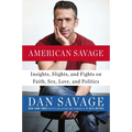 American Savage: Insights, Slights, and Fights on Faith, Sex, Love, and Politics