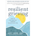 Resilient Grieving, Second Edition: How to Find Your Way Through Devastating Loss