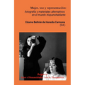 Mujer, voz y representación: fotografía y materiales alternativos en el mundo hispanohablante