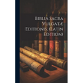 Biblia Sacra Vulgatæ Editionis, (Latin Edition)