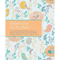 Reflections for My Baby: An Illustrated Keepsake Journal to Record Meditations and Milestones During Your Baby's First Year of Life