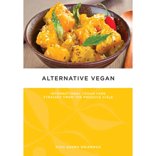 Alternative Vegan: International Vegan Fare Straight from the Produce Aisle
