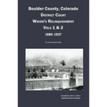 Boulder County, Colorado District Court Widow's Relinquishment, Volumes 1 & 2, 1889-1937: : An Annotated Index