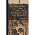 The Indian Wars, 1784-1787. Franklin, Kentucky, Ohio And Tennessee