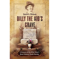 Billy the Kid's Grave - A History of the Wild West's Most Famous Death Marker