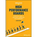 High Performance Boards: A Practical Guide to Improving and Energizing Your Governance