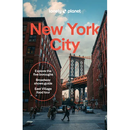 Lonely Planet New York City: Detailed Itineraries Travel Like a Local Insider Tips Covers Lower Manhattan, Soho, Chinatown, Nolita & Little Italy, Eas