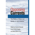 Opposing Currents: The Politics of Water and Gender in Latin America