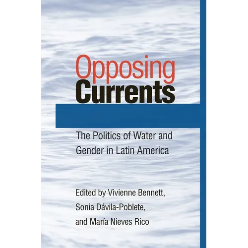 Opposing Currents: The Politics of Water and Gender in Latin America