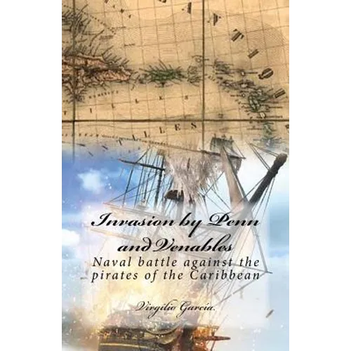 Invasion by Penn and Venables: Naval battle against the pirates of the Caribbean
