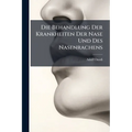 Die Behandlung Der Krankheiten Der Nase Und Des Nasenrachens