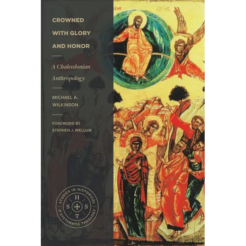 Crowned with Glory and Honor: A Chalcedonian Anthropology