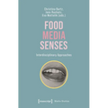 Food - Media - Senses: Interdisciplinary Approaches