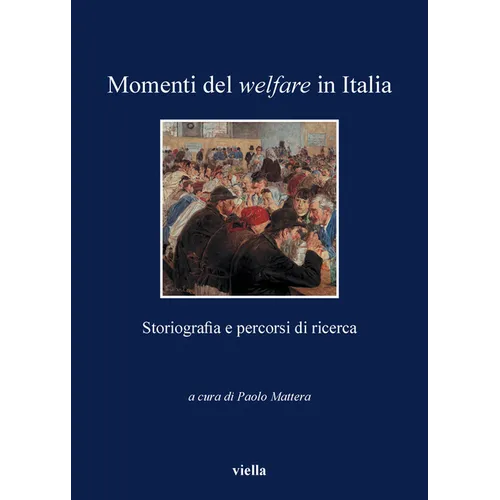 Momenti del Welfare in Italia: Storiografia E Percorsi Di Ricerca