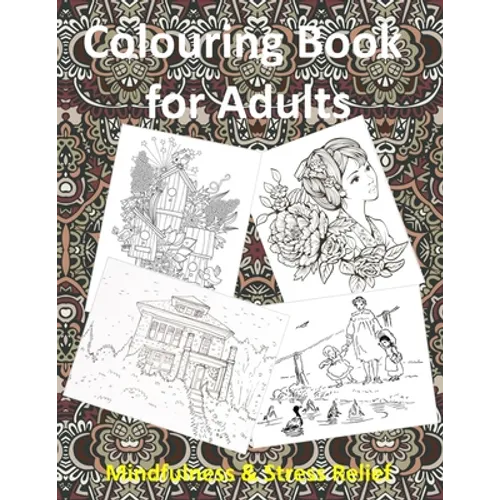 Colouring Book for Adults: Mandalas, People, Animals, Patterns, Flowers, Birds, Vintage classic colouring pages Mindfulness & Stress Relief for Grown-