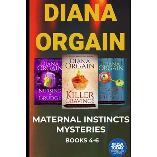 The Maternal Instincts Mystery Special Collection: Nursing a Grudge, Pampered to Death and Killer Cravings