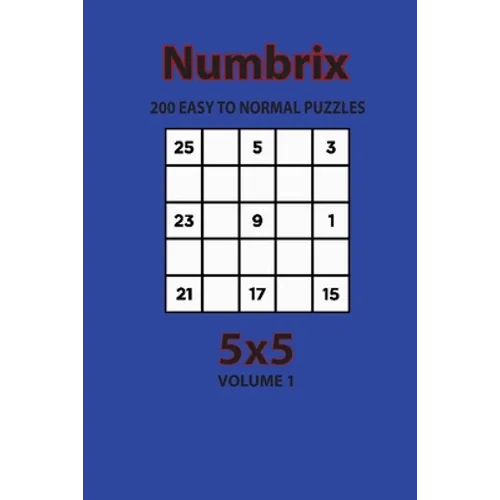 Numbrix - 200 Easy to Normal Puzzles 5x5 (Volume 1)