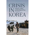 Crisis in Korea: America, China and the Risk of War