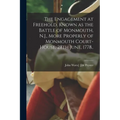 The Engagement at Freehold, Known as the Battle of Monmouth, N.J., More Properly of Monmouth Court-House, 28th June, 1778..