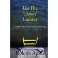 Up The "Down" Ladder: Simple Ideas to Overcome Depression