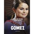 What You Never Knew about Selena Gomez