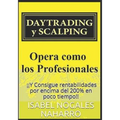 DAYTRADING y SCALPING: Opera como los profesionales y Consigue rentabilidades por encima del 200% en poco tiempo!!