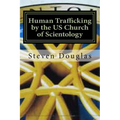 Human Trafficking by the US Church of Scientology: From Russia to America / From Freedom to Slavery