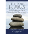 The Soul of Higher Education: Contemplative Pedagogy, Research and Institutional Life for the Twenty-First Century