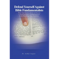 Defend Yourself Against Bible Fundamentalists: What You Need to Know to Prevent Literal-Scripture Fundamentalists From Revoking Your Freedoms.