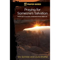 40 Day Prayer Guides - Praying for Someone's Salvation: Powerful day-by-day Prayers Inviting God to forever Change a Life.
