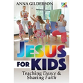 Jesus for Kids: Teaching Dance and Sharing Faith